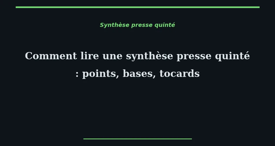 Comment lire une synthèse presse quin...
